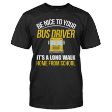 Load image into Gallery viewer, Be Nice To Your Bus Driver - T Shirt - BE_NICE_TO_YOUR_BUS_DRIVER_-_Men_-_black