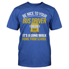 Load image into Gallery viewer, Be Nice To Your Bus Driver - T Shirt - BE_NICE_TO_YOUR_BUS_DRIVER_-_Men_-_royalblue