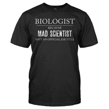 Load image into Gallery viewer, Biologist Because Mad Scientist Isn't a Job - T Shirt - BIOLOGIST_BECAUSE_MAD_SCIENTIST_ISN_T_A_JOB_-_Men_-_black