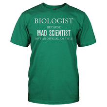 Load image into Gallery viewer, Biologist Because Mad Scientist Isn't a Job - T Shirt - BIOLOGIST_BECAUSE_MAD_SCIENTIST_ISN_T_A_JOB_-_Men_-_kellygreen