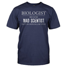 Load image into Gallery viewer, Biologist Because Mad Scientist Isn't a Job - T Shirt - BIOLOGIST_BECAUSE_MAD_SCIENTIST_ISN_T_A_JOB_-_Men_-_navyblue