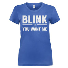 Load image into Gallery viewer, Blink If You Want Me - T Shirt - BLINK_IF_YOU_WANT_ME_-_Ladies_-_royalblue
