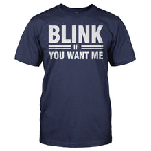 Load image into Gallery viewer, Blink If You Want Me - T Shirt - BLINK_IF_YOU_WANT_ME_-_Men_-_navyblue