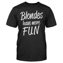 Load image into Gallery viewer, Blondes Have More Fun - T Shirt - BLONDES_HAVE_MORE_FUN_-_men_-_black