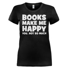 Load image into Gallery viewer, Books Make Me Happy - T Shirt - BOOKS_MAKE_ME_HAPPY-_Ladies_-_Black