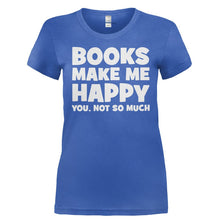 Load image into Gallery viewer, Books Make Me Happy - T Shirt - BOOKS_MAKE_ME_HAPPY-_Ladies_-_Royal