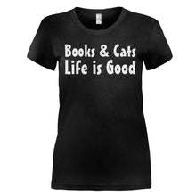 Load image into Gallery viewer, Books &amp; Cats. Life Is Good. - T Shirt - BOOKS___CATS_LIFE_IS_GOOD_-_Ladies_-_black