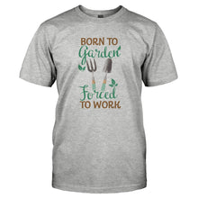Load image into Gallery viewer, Born To Garden. Forced To Work. - T Shirt - BORN_TO_GARDEN._FORCED_TO_WORK-_Men_-_Grey