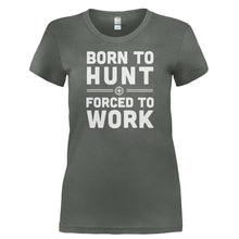 Load image into Gallery viewer, Born To Hunt, Forced To Work - T Shirt - BORN_TO_HUNT_FORCED_TO_WORK-_Ladies_-_Charcoal