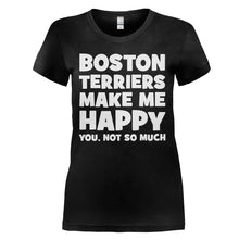 Load image into Gallery viewer, Boston Terriers Make Me Happy - T Shirt - BOSTON_TERRIERS_MAKE_ME_HAPPY_-_Ladies_-_black