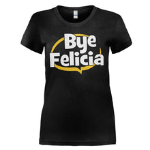 Load image into Gallery viewer, Bye Felicia - T Shirt - BYE_FELICIA_-_Ladies_-_black