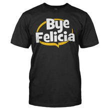 Load image into Gallery viewer, Bye Felicia - T Shirt - BYE_FELICIA_-_Men_-_black