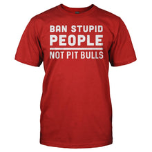 Load image into Gallery viewer, Ban Stupid People, Not Pit Bulls - T Shirt - Ban_Stupid_People_Not_Pit_Bulls_men_red