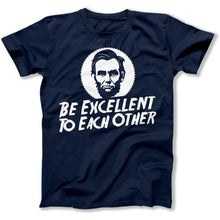 Load image into Gallery viewer, Be Excellent To Each Other - T Shirt - Be_Excellent_To_Each_Other_men_navy