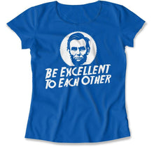 Load image into Gallery viewer, Be Excellent To Each Other - T Shirt - Be_Excellent_To_Each_Other_women_royal