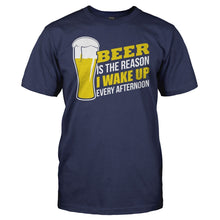 Load image into Gallery viewer, Beer Is The Reason I Wake Up Every Afternoon - T Shirt - Beer_Is_The_Reason_I_Wake_Up_Every_Afternoon_navy
