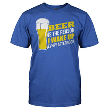 Load image into Gallery viewer, Beer Is The Reason I Wake Up Every Afternoon - T Shirt - Beer_Is_The_Reason_I_Wake_Up_Every_Afternoon_royal