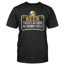 Load image into Gallery viewer, Beer Tastes As Good As Skinny Feels - T Shirt - Beer_Tastes_As_Good_As_Skinny_Feels_black_2a43364c-f542-4a9f-8361-74406624b2f2