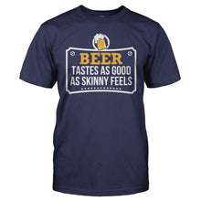 Load image into Gallery viewer, Beer Tastes As Good As Skinny Feels - T Shirt - Beer_Tastes_As_Good_As_Skinny_Feels_navy_771f0399-40ec-4d42-ab41-ed6a3751a01c