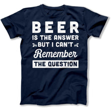 Load image into Gallery viewer, Beer is the answer but I can't remember the question - T Shirt - Beer_is_the_answer_but_I_can_t_remember_the_question_men_navy