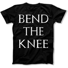 Load image into Gallery viewer, Bend the Knee - T Shirt - Bend_the_Knee_men_black
