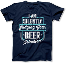 Load image into Gallery viewer, I Am Silently Judging Your Beer Selection T Shirt - BER-30 - Ber-30_-_TShirt