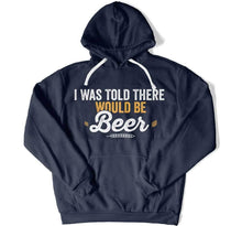 Load image into Gallery viewer, I Was Told There Would Be Beer T Shirt - BER-31 - Ber-31-Hoodie