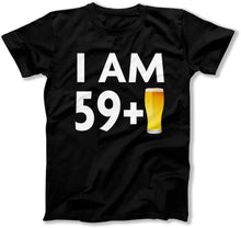 Load image into Gallery viewer, I Am 59 + 1 Beer T Shirt - BER-32 - Ber-32_-_TShirt
