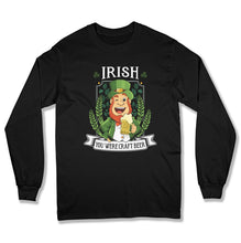Load image into Gallery viewer, Irish You Were Craft Beer - T Shirt  - BER-40 - Ber-40-Long-Sleeve