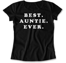 Load image into Gallery viewer, Best. Auntie. Ever. - T Shirt - Best_Auntie_Ever_black