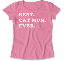Load image into Gallery viewer, Best. Cat Mom. Ever. - T Shirt - Best_Cat_Mom_Ever_women_pink