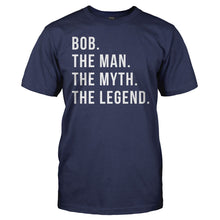 Load image into Gallery viewer, Bob. The Man. The Myth. The Legend. - T Shirt - Bob_men_navy