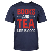 Load image into Gallery viewer, Books and Tea. Life Is Good - T Shirt - Books_and_Tea_da24c8df-d0d2-4520-a45e-2c67b7aa05f0