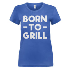 Load image into Gallery viewer, Born To Grill - T Shirt - Born-To-Grill---ladies---Royal-Blue