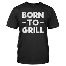 Load image into Gallery viewer, Born To Grill - T Shirt - Born-To-Grill---tshirt---Black