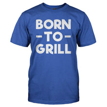 Load image into Gallery viewer, Born To Grill - T Shirt - Born-To-Grill---tshirt---Royal-Blue