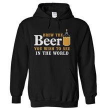 Load image into Gallery viewer, Brew the Beer You Wish To See In the World - T Shirt - Brew-the-Beer-You-Wish-To-See-In-the-World---hoodie---Black
