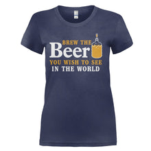 Load image into Gallery viewer, Brew the Beer You Wish To See In the World - T Shirt - Brew-the-Beer-You-Wish-To-See-In-the-World---ladies---Navy-Blue