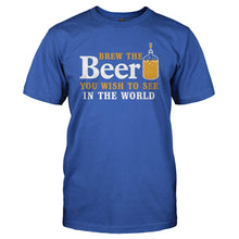Load image into Gallery viewer, Brew the Beer You Wish To See In the World - T Shirt - Brew-the-Beer-You-Wish-To-See-In-the-World---mens---Royal-Blue