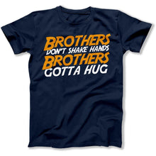 Load image into Gallery viewer, Brothers Gotta Hug - T Shirt - Brothers_Gotta_Hug_men_navy