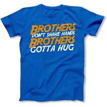 Load image into Gallery viewer, Brothers Gotta Hug - T Shirt - Brothers_Gotta_Hug_men_royal