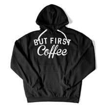 Load image into Gallery viewer, But First, Coffee - T Shirt - But_First_Coffee_hoodie_black