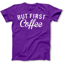 Load image into Gallery viewer, But First, Coffee - T Shirt - But_First_Coffee_men_purple