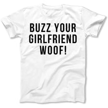 Load image into Gallery viewer, Buzz, Your Girlfriend, Woof! - T Shirt - Buzz_Your_Girlfriend_Woof_men_white