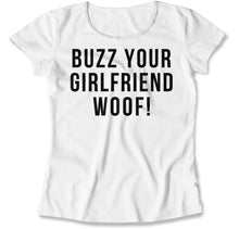 Load image into Gallery viewer, Buzz, Your Girlfriend, Woof! - T Shirt - Buzz_Your_Girlfriend_Woof_women_white