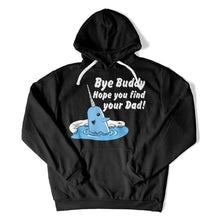 Load image into Gallery viewer, Bye Buddy, Hope You Find Your Dad - T Shirt - Bye_Buddy_Hope_You_Find_Your_Dad_hoodie_black
