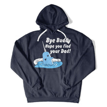 Load image into Gallery viewer, Bye Buddy, Hope You Find Your Dad - T Shirt - Bye_Buddy_Hope_You_Find_Your_Dad_hoodie_navy