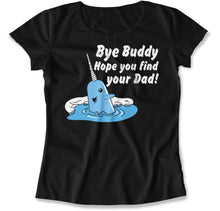Load image into Gallery viewer, Bye Buddy, Hope You Find Your Dad - T Shirt - Bye_Buddy_Hope_You_Find_Your_Dad_women_black