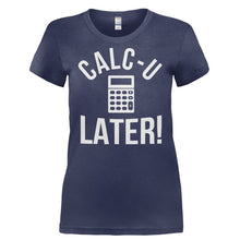 Load image into Gallery viewer, Calc-U-Later! - T Shirt - CALC-U-LATER_-_Ladies_-_Navy