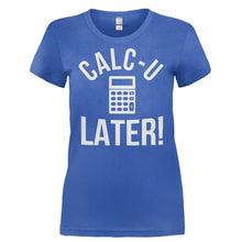 Load image into Gallery viewer, Calc-U-Later! - T Shirt - CALC-U-LATER_-_Ladies_-_Royal